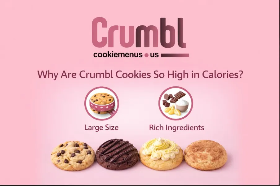 Why are crumbl cookies are so high in calories
